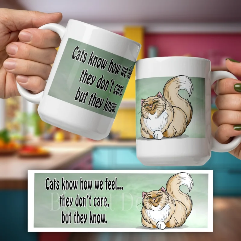 Cat Coffee Mug -  CATS KNOW HOW WE FEEL- 15 OZ Ceramic