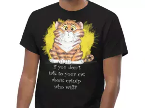 Black t-shirt showing a confused looking orange tabby cat with the words If You Don't Talk To Your Cat About Catnip Who Will?